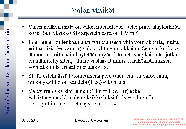 Sodankylän geofysiikan observatorio Valon yksiköt • Valon määrän mitta on valon intensiteetti - teho