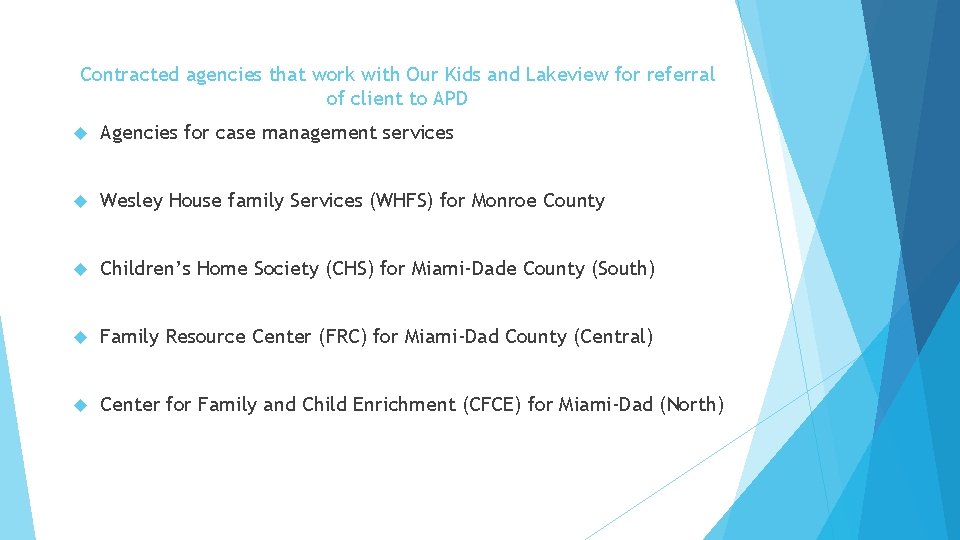 Contracted agencies that work with Our Kids and Lakeview for referral of client to