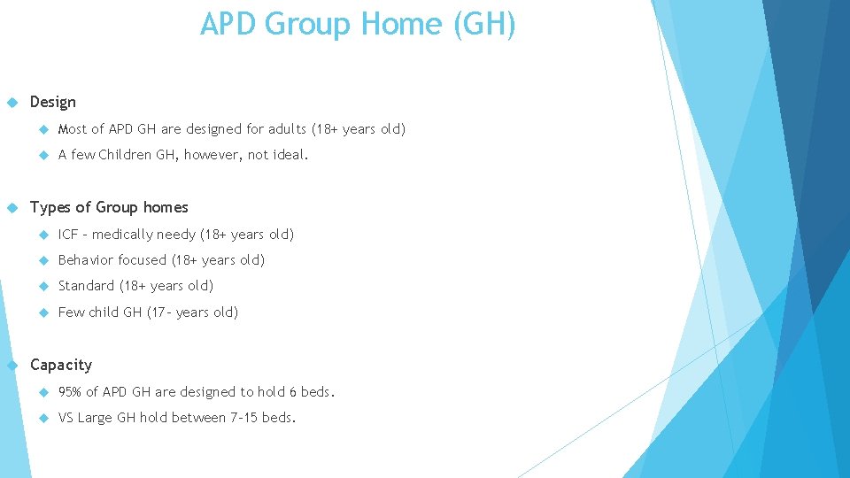 APD Group Home (GH) Design Most of APD GH are designed for adults (18+