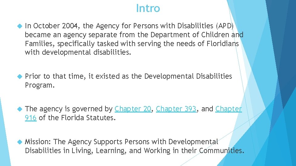 Intro In October 2004, the Agency for Persons with Disabilities (APD) became an agency