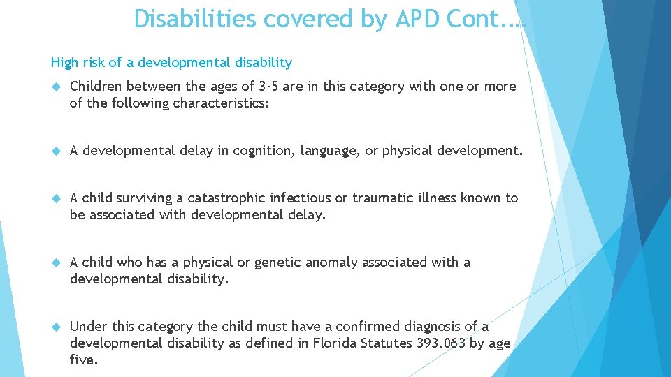 Disabilities covered by APD Cont. … High risk of a developmental disability Children between