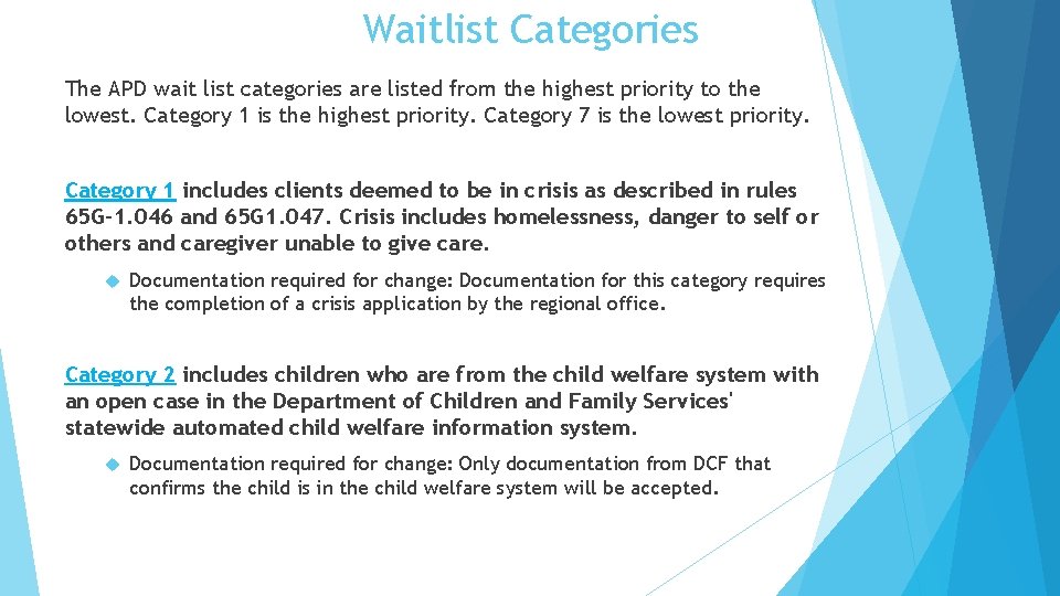 Waitlist Categories The APD wait list categories are listed from the highest priority to
