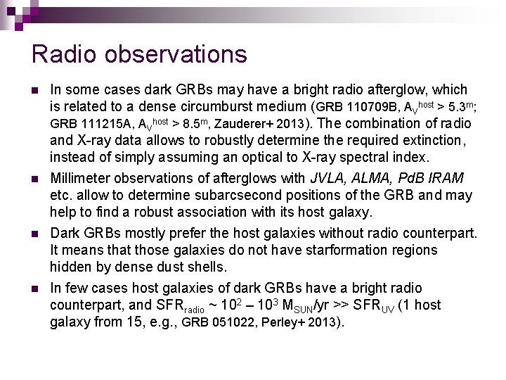 Radio observations n n In some cases dark GRBs may have a bright radio