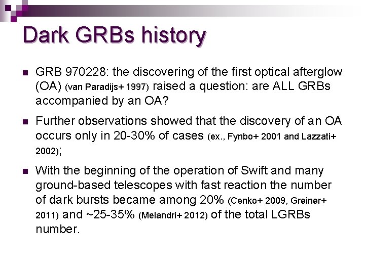 Dark GRBs history n GRB 970228: the discovering of the first optical afterglow (OA)