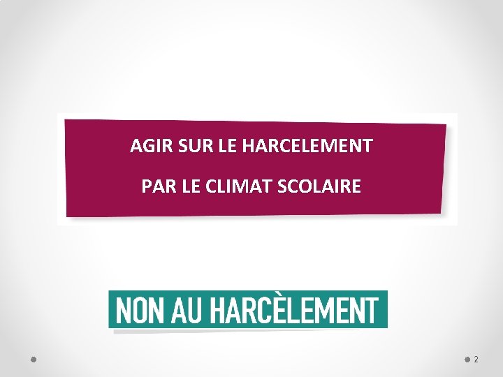 AGIR SUR LE HARCELEMENT PAR LE CLIMAT SCOLAIRE 2 