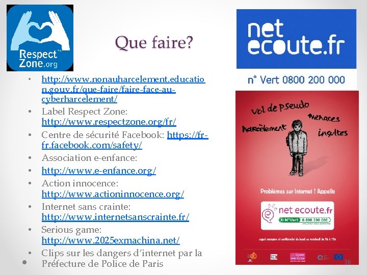  • • • http: //www. nonauharcelement. educatio n. gouv. fr/que-faire/faire-face-aucyberharcelement/ Label Respect Zone: