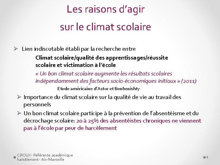 Les raisons d’agir sur le climat scolaire Ø Lien indiscutable établi par la recherche