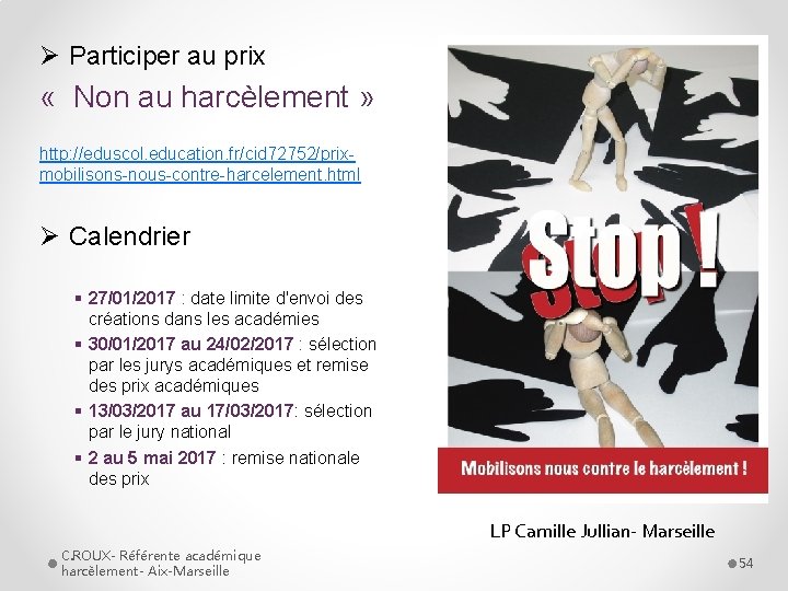 Ø Participer au prix « Non au harcèlement » http: //eduscol. education. fr/cid 72752/prixmobilisons-nous-contre-harcelement.