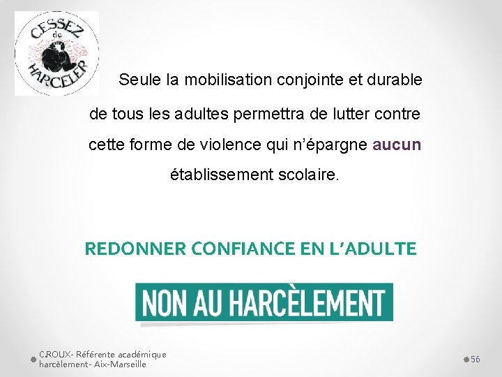 Seule la mobilisation conjointe et durable de tous les adultes permettra de lutter contre