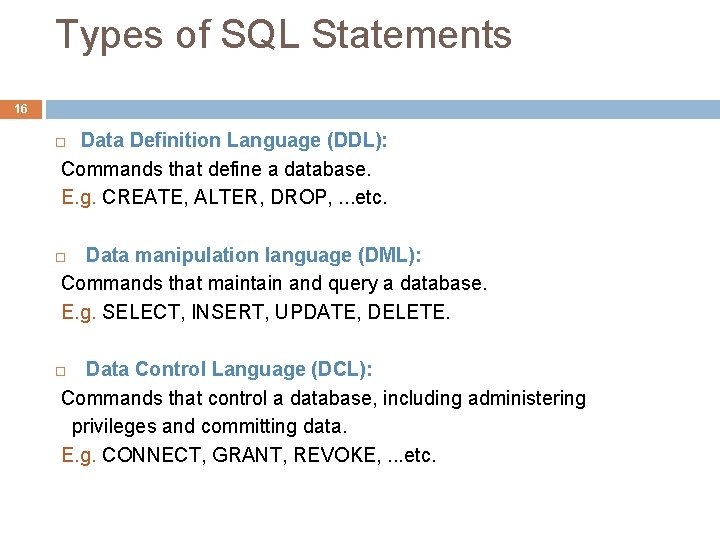 Types of SQL Statements 16 Data Definition Language (DDL): Commands that define a database.