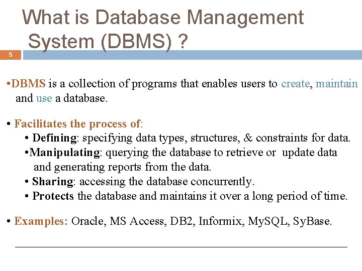 5 What is Database Management System (DBMS) ? • DBMS is a collection of