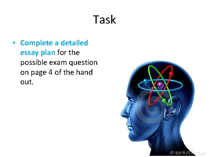Task • Complete a detailed essay plan for the possible exam question on page
