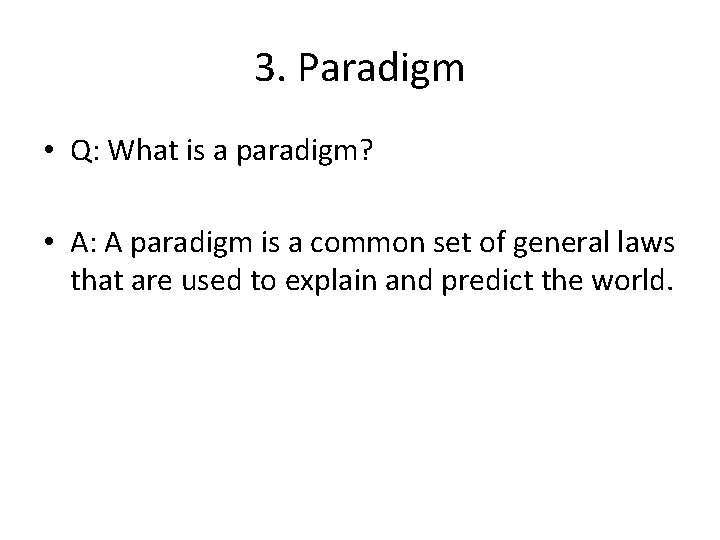 3. Paradigm • Q: What is a paradigm? • A: A paradigm is a