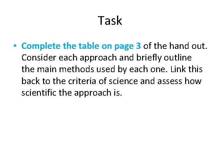 Task • Complete the table on page 3 of the hand out. Consider each
