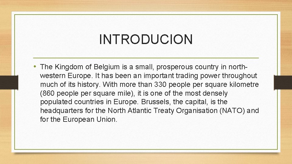 INTRODUCION • The Kingdom of Belgium is a small, prosperous country in northwestern Europe.