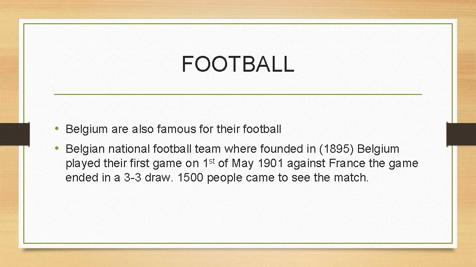 FOOTBALL • Belgium are also famous for their football • Belgian national football team