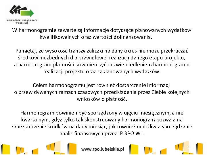 W harmonogramie zawarte są informacje dotyczące planowanych wydatków kwalifikowalnych oraz wartości dofinansowania. Pamiętaj, że