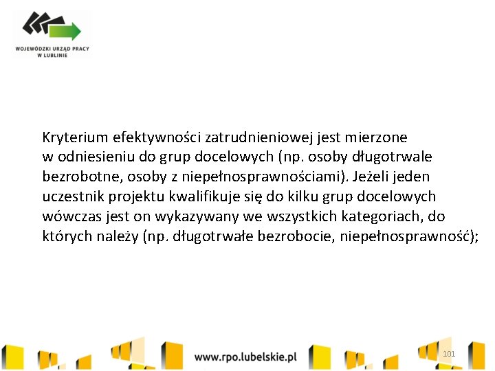 Kryterium efektywności zatrudnieniowej jest mierzone w odniesieniu do grup docelowych (np. osoby długotrwale bezrobotne,