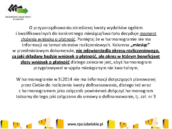 O przyporządkowaniu określonej kwoty wydatków ogółem i kwalifikowalnych do konkretnego miesiąca/kwartału decyduje moment złożenia