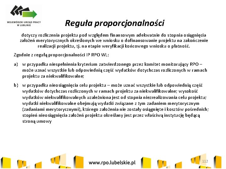 Reguła proporcjonalności dotyczy rozliczenia projektu pod względem finansowym adekwatnie do stopnia osiągnięcia założeń merytorycznych