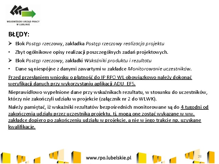 BŁĘDY: Ø Blok Postęp rzeczowy, zakładka Postęp rzeczowy realizacja projektu • Zbyt ogólnikowe opisy