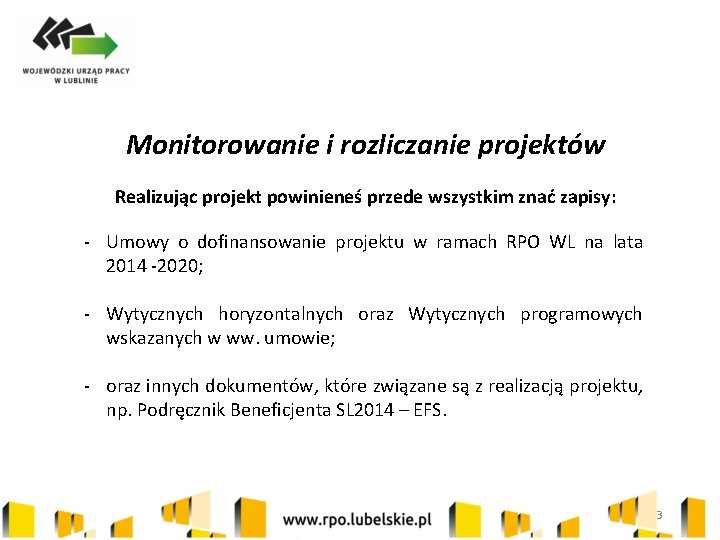 Monitorowanie i rozliczanie projektów Realizując projekt powinieneś przede wszystkim znać zapisy: - Umowy o