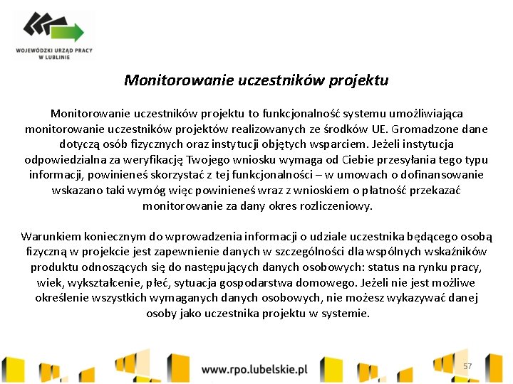 Monitorowanie uczestników projektu to funkcjonalność systemu umożliwiająca monitorowanie uczestników projektów realizowanych ze środków UE.