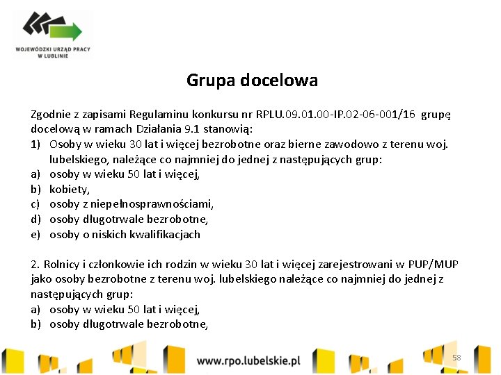 Grupa docelowa Zgodnie z zapisami Regulaminu konkursu nr RPLU. 09. 01. 00 -IP. 02