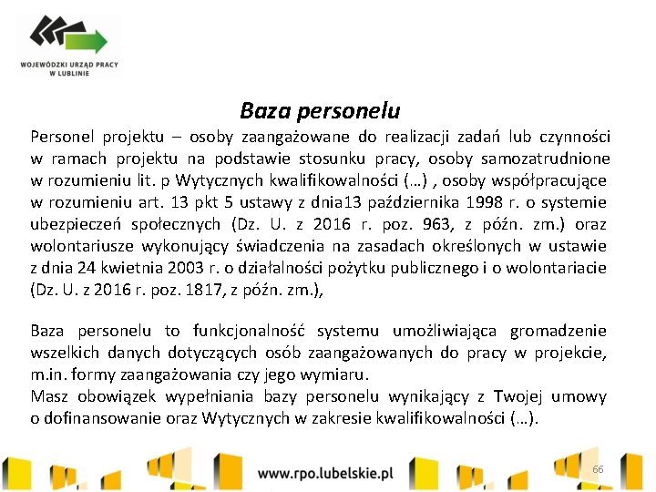 Baza personelu Personel projektu – osoby zaangażowane do realizacji zadań lub czynności w ramach