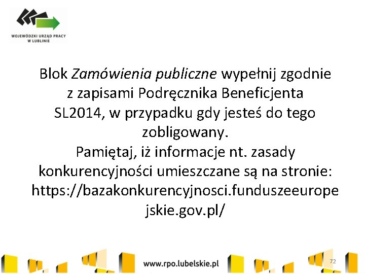 Blok Zamówienia publiczne wypełnij zgodnie z zapisami Podręcznika Beneficjenta SL 2014, w przypadku gdy
