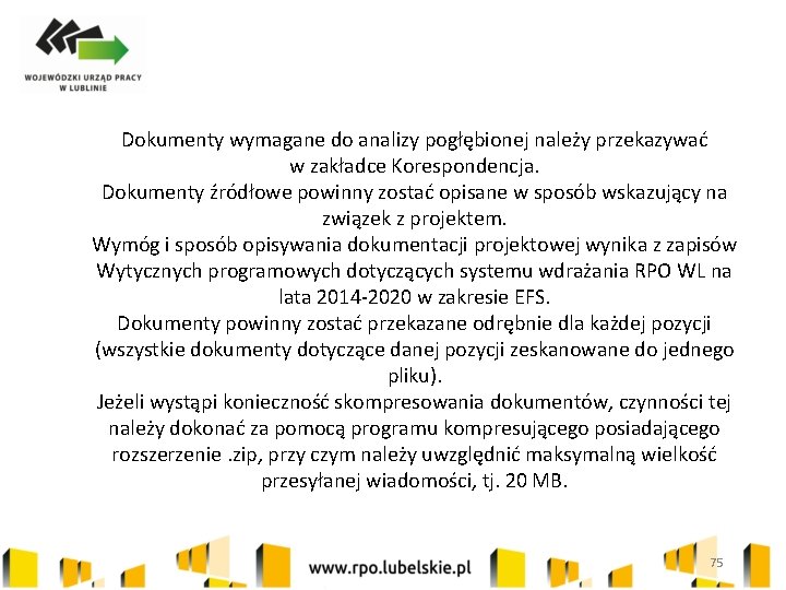 Dokumenty wymagane do analizy pogłębionej należy przekazywać w zakładce Korespondencja. Dokumenty źródłowe powinny zostać
