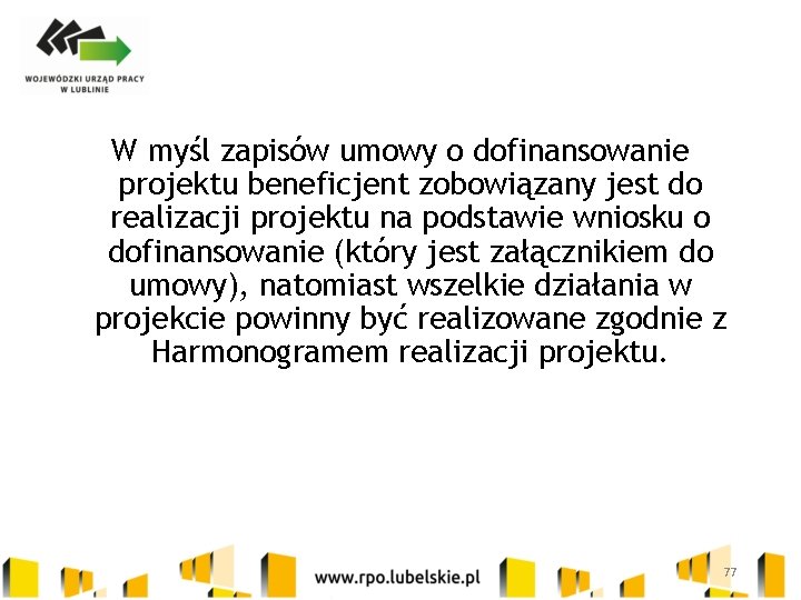 W myśl zapisów umowy o dofinansowanie projektu beneficjent zobowiązany jest do realizacji projektu na