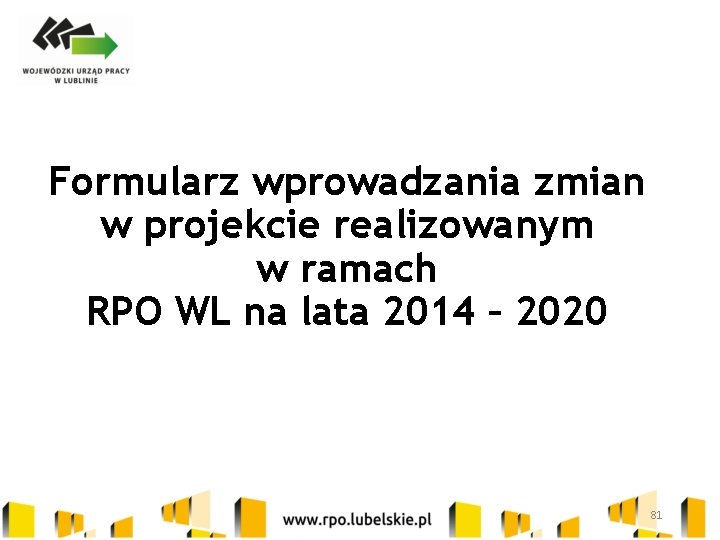 Formularz wprowadzania zmian w projekcie realizowanym w ramach RPO WL na lata 2014 –