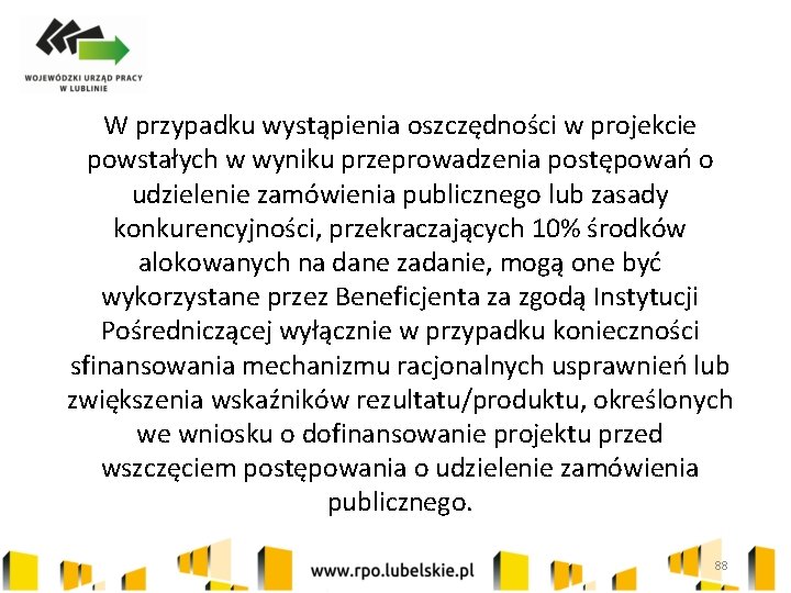 W przypadku wystąpienia oszczędności w projekcie powstałych w wyniku przeprowadzenia postępowań o udzielenie zamówienia