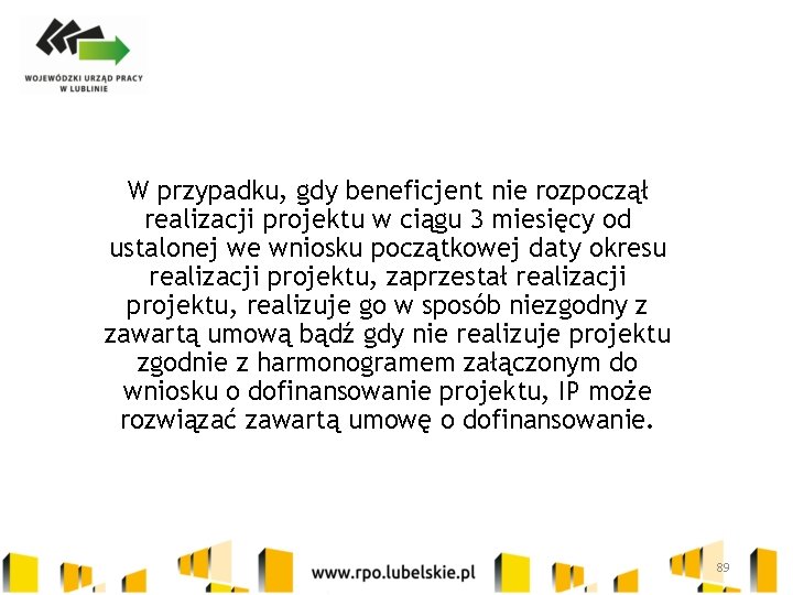 W przypadku, gdy beneficjent nie rozpoczął realizacji projektu w ciągu 3 miesięcy od ustalonej