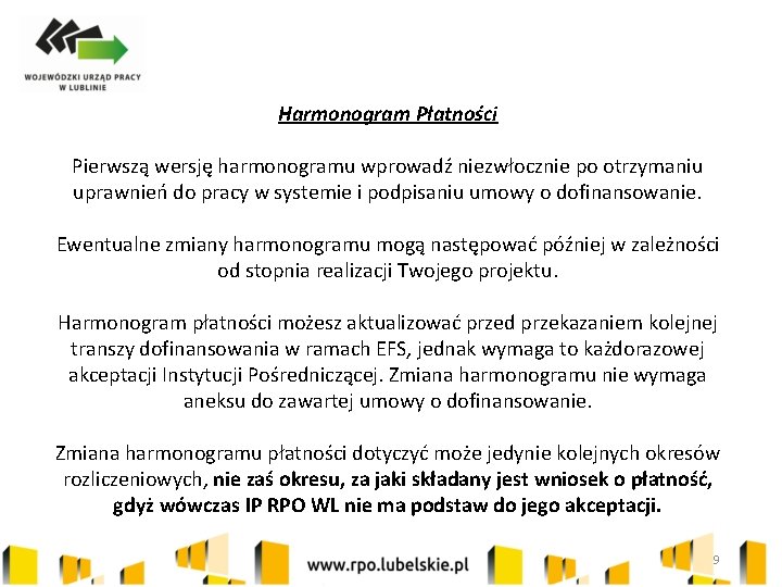 Harmonogram Płatności Pierwszą wersję harmonogramu wprowadź niezwłocznie po otrzymaniu uprawnień do pracy w systemie