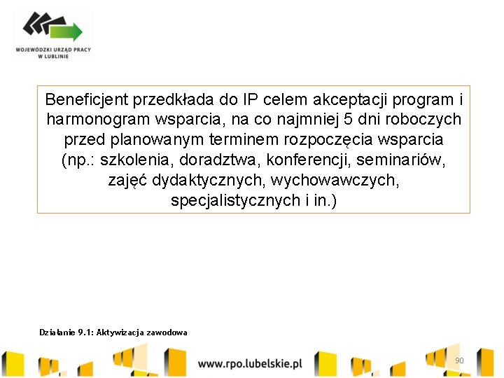 Beneficjent przedkłada do IP celem akceptacji program i harmonogram wsparcia, na co najmniej 5