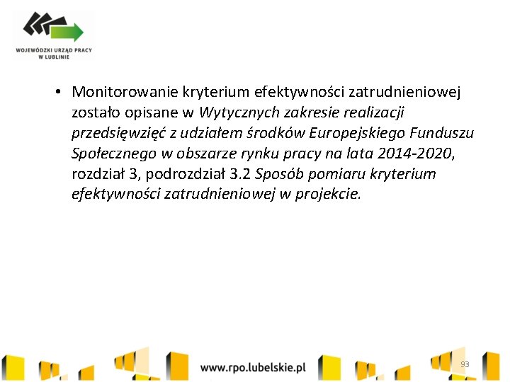  • Monitorowanie kryterium efektywności zatrudnieniowej zostało opisane w Wytycznych zakresie realizacji przedsięwzięć z