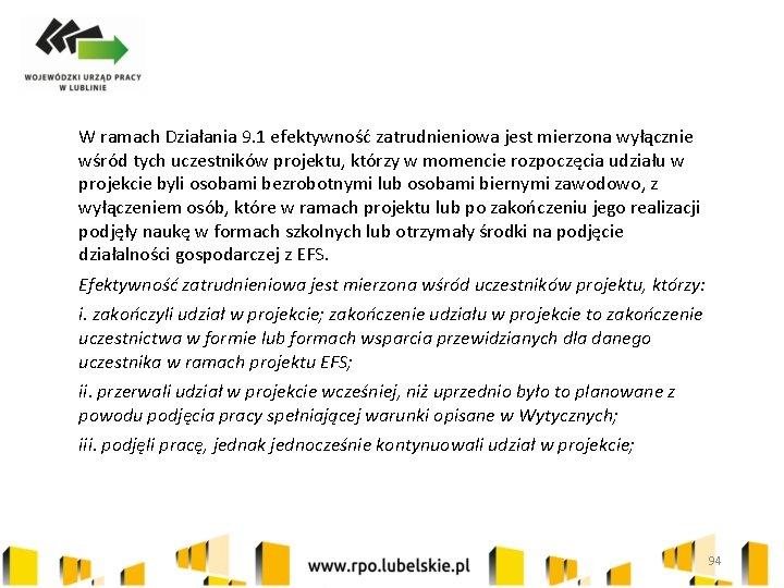 W ramach Działania 9. 1 efektywność zatrudnieniowa jest mierzona wyłącznie wśród tych uczestników projektu,
