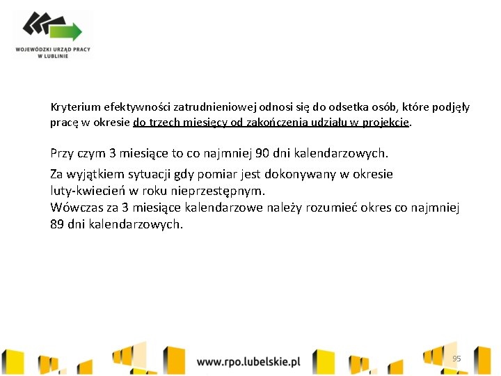 Kryterium efektywności zatrudnieniowej odnosi się do odsetka osób, które podjęły pracę w okresie do