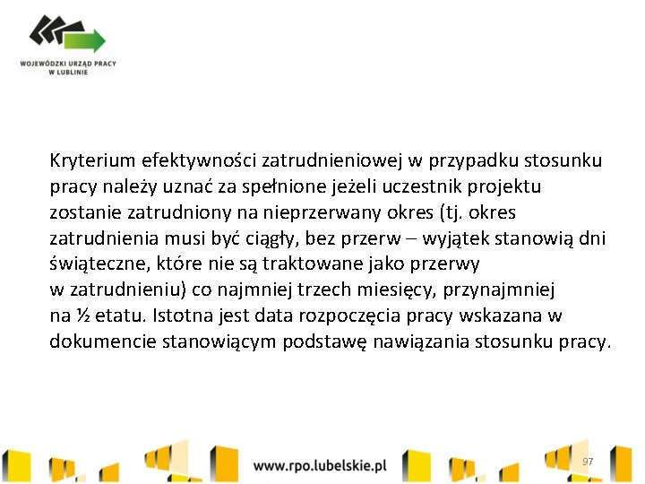 Kryterium efektywności zatrudnieniowej w przypadku stosunku pracy należy uznać za spełnione jeżeli uczestnik projektu