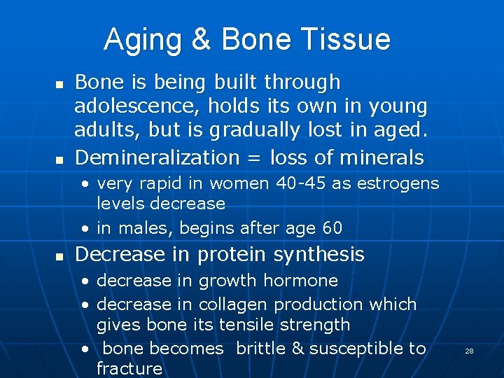 Aging & Bone Tissue n n Bone is being built through adolescence, holds its