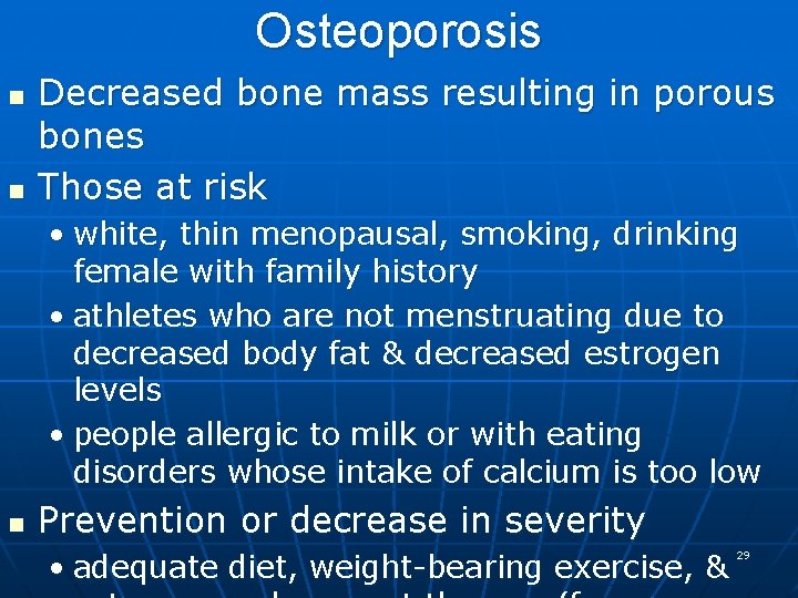 Osteoporosis n n Decreased bone mass resulting in porous bones Those at risk •