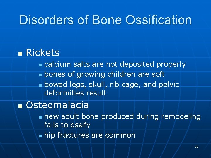 Disorders of Bone Ossification n Rickets calcium salts are not deposited properly n bones