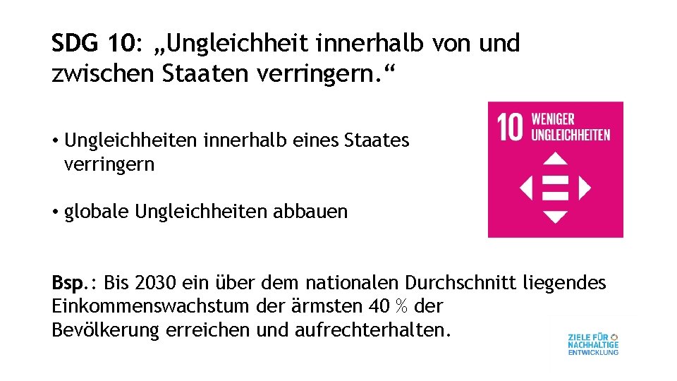 SDG 10: „Ungleichheit innerhalb von und zwischen Staaten verringern. “ • Ungleichheiten innerhalb eines