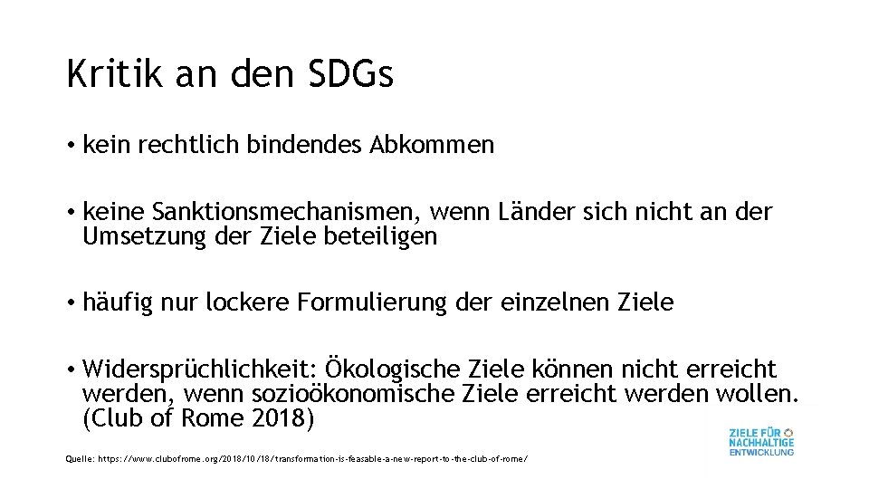 Kritik an den SDGs • kein rechtlich bindendes Abkommen • keine Sanktionsmechanismen, wenn Länder