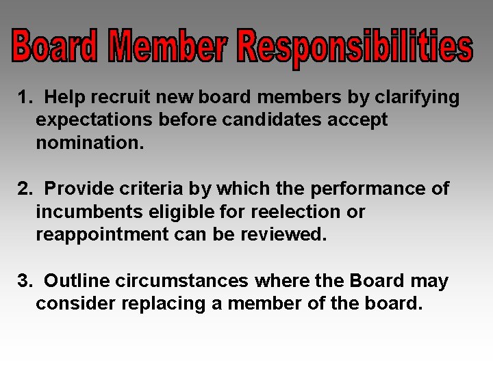1. Help recruit new board members by clarifying expectations before candidates accept nomination. 2.