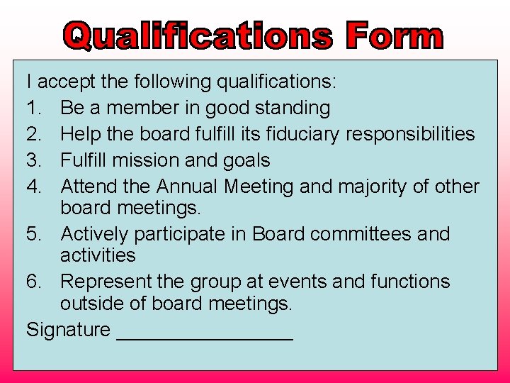 I accept the following qualifications: 1. Be a member in good standing 2. Help