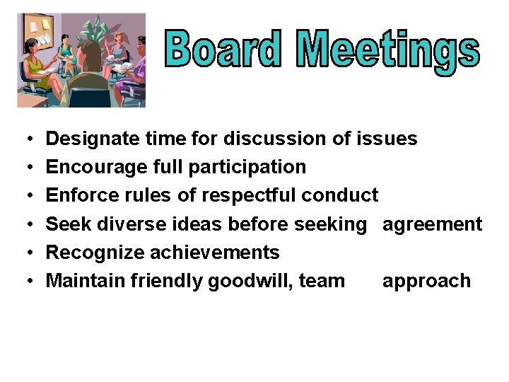  • • • Designate time for discussion of issues Encourage full participation Enforce