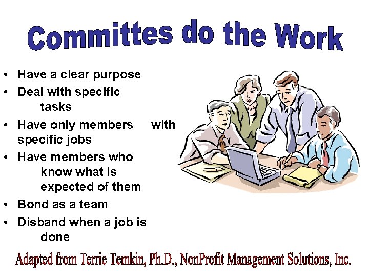  • Have a clear purpose • Deal with specific tasks • Have only